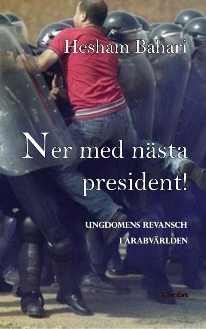 Bahari, Hesham | Ner med nästa president! : Ungdomens revansch i arabvärlden