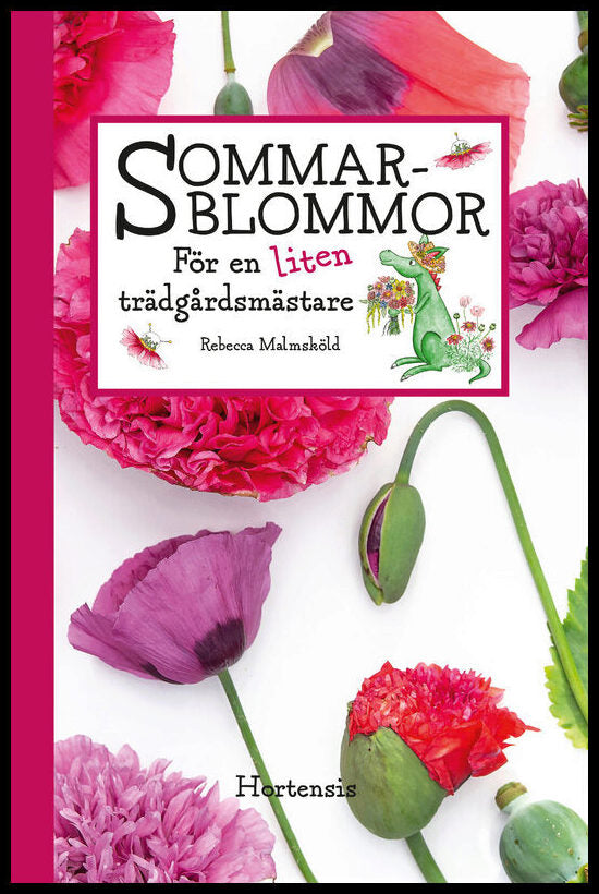 Malmsköld, Rebecca | Sommarblommor för en liten trädgårdsmästare