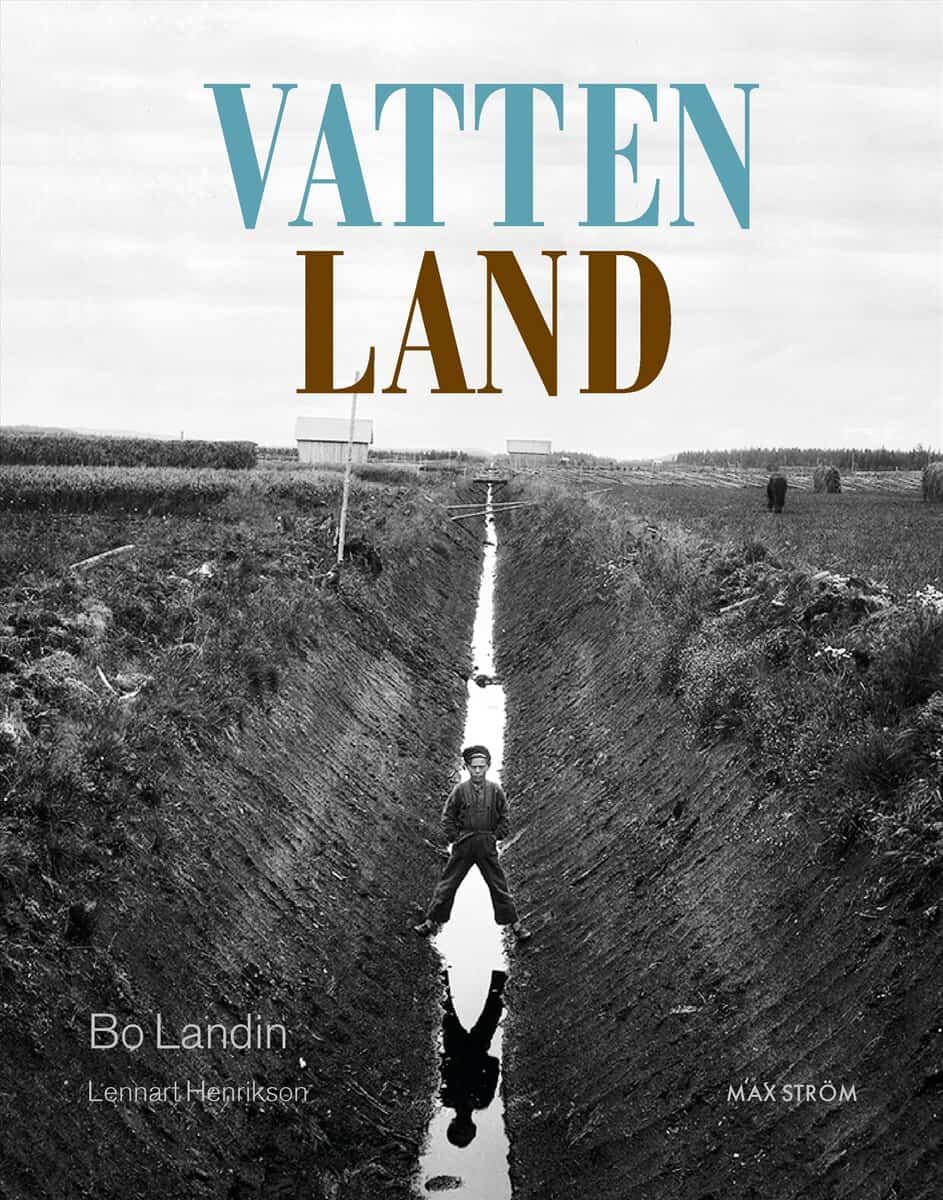 Landin, Bo | Henrikson, Lennart | Vatten – land : Om våtmarkens roll i det utdikade landskapet