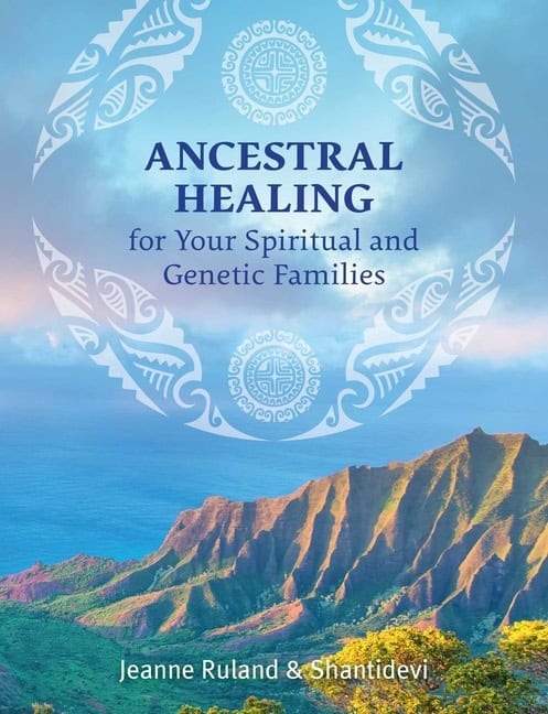 Jeanne Ruland & Shantidevi | Ancestral Healing For Your Spiritual And Genetic Families