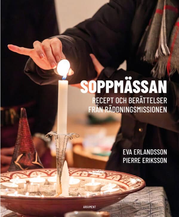 Erlandsson, Eva | Eriksson, Pierre | Soppmässan : Recept och berättelser från Räddningsmissionen