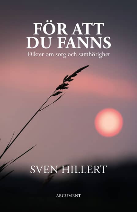 Hillert, Sven | För att du fanns : Dikter om sorg och samhörighet