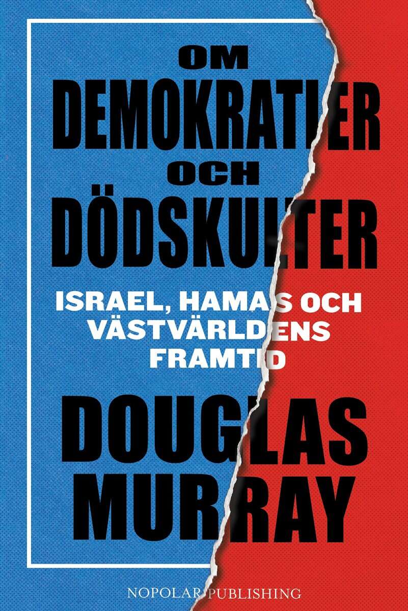 Murray, Douglas | Om demokratier och dödskulter : Israel, Hamas och västvärldens framtid
