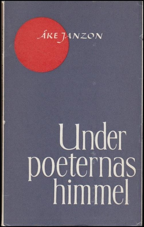 Janzon, Åke | Under poeternas himmel : En bok om svensk poesi