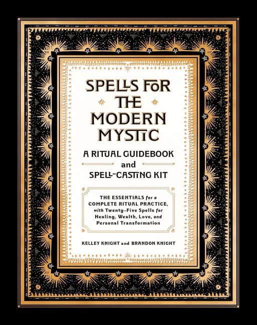 Kelley, Knight | Spells for the Modern Mystic : A Ritual Guidebook and Spell-Casting Kit