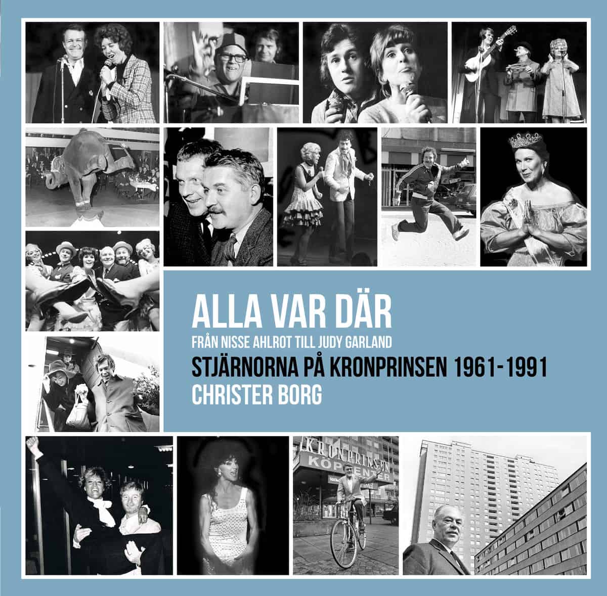 Borg, Christer | Alla var där : Stjärnorna på Kronprinsen 1961-1991