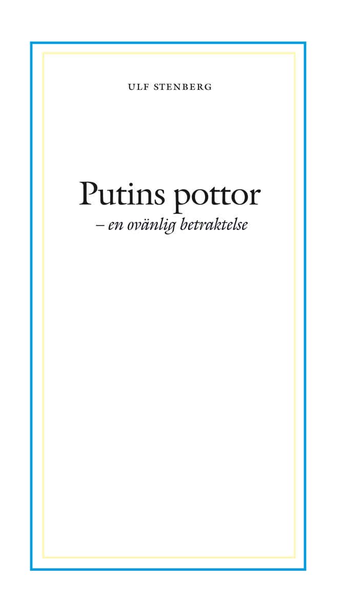 Stenberg, Ulf | Putins pottor