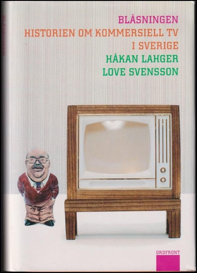 Lahger, Håkan / Svensson, Love | Blåsningen : Historien om kommersiell tv i Sverige
