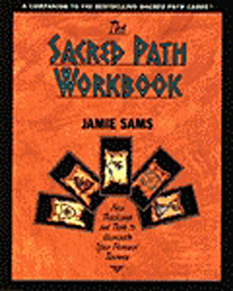 Sams, Jamie | Sacred Path Workbook : New Teachings & Tools To Illuminate Y