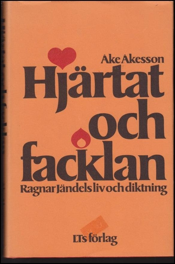 Åkesson, Åke | Hjärtat och facklan : Ragnar Jändels liv och diktning