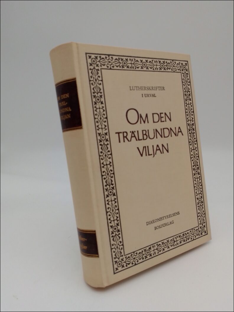 Luther, Martin | Om den trälbundna viljan