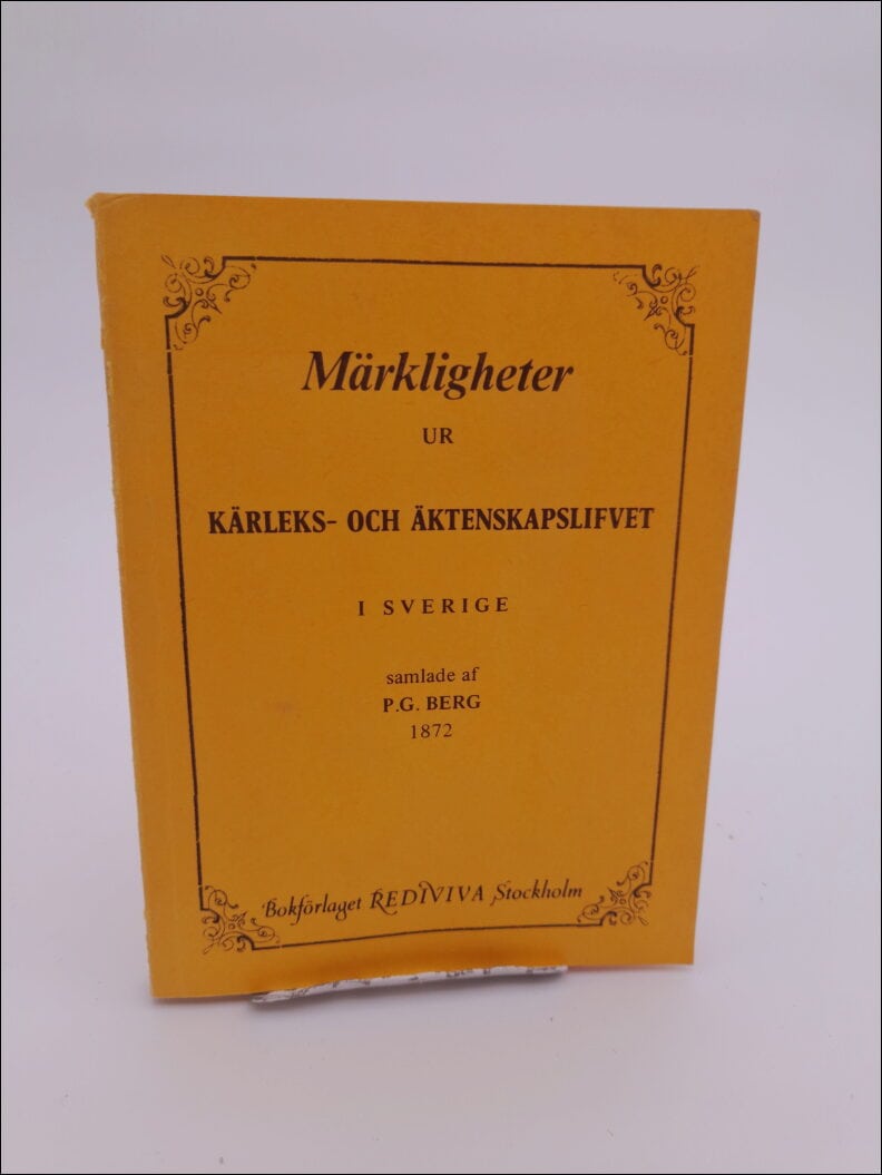 Berg, P. G. (red) | Märkligheter ur kärleks- och äktenskapslifvet i Sverige