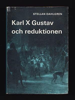 Dahlgren, Stellan | Karl X Gustav och reduktionen