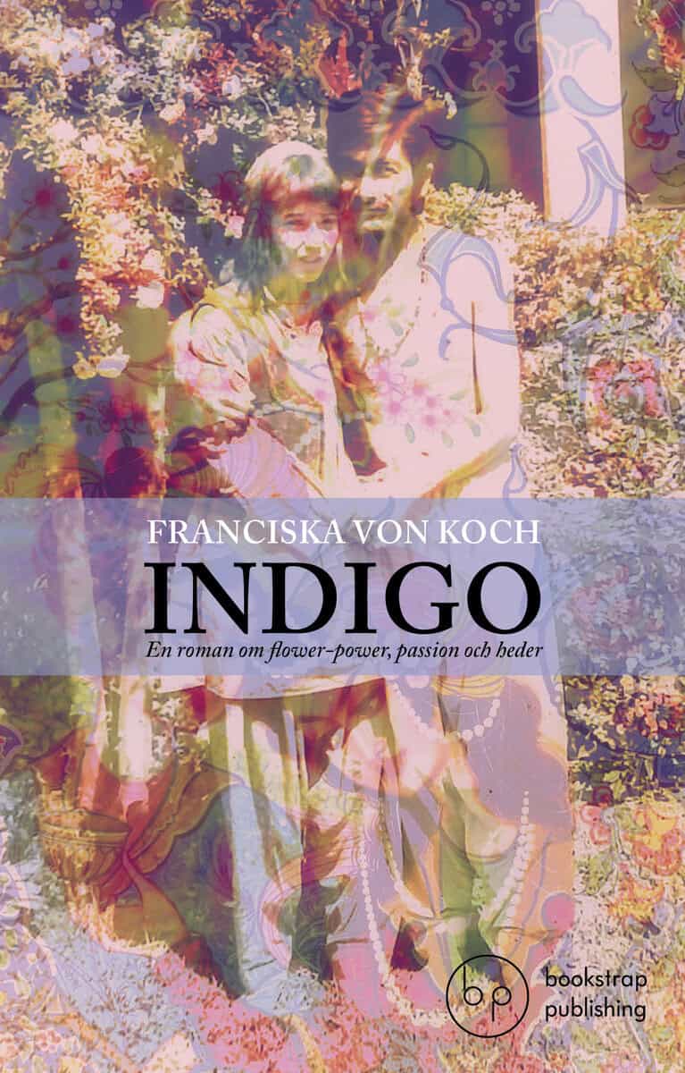 Koch, Franciska von | Indigo : En roman om flower-power, passion och heder