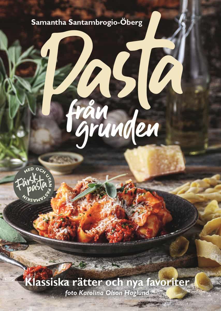Santambrogio-Öberg, Samantha | Pasta från grunden : Klassiska rätter och nya favoriter