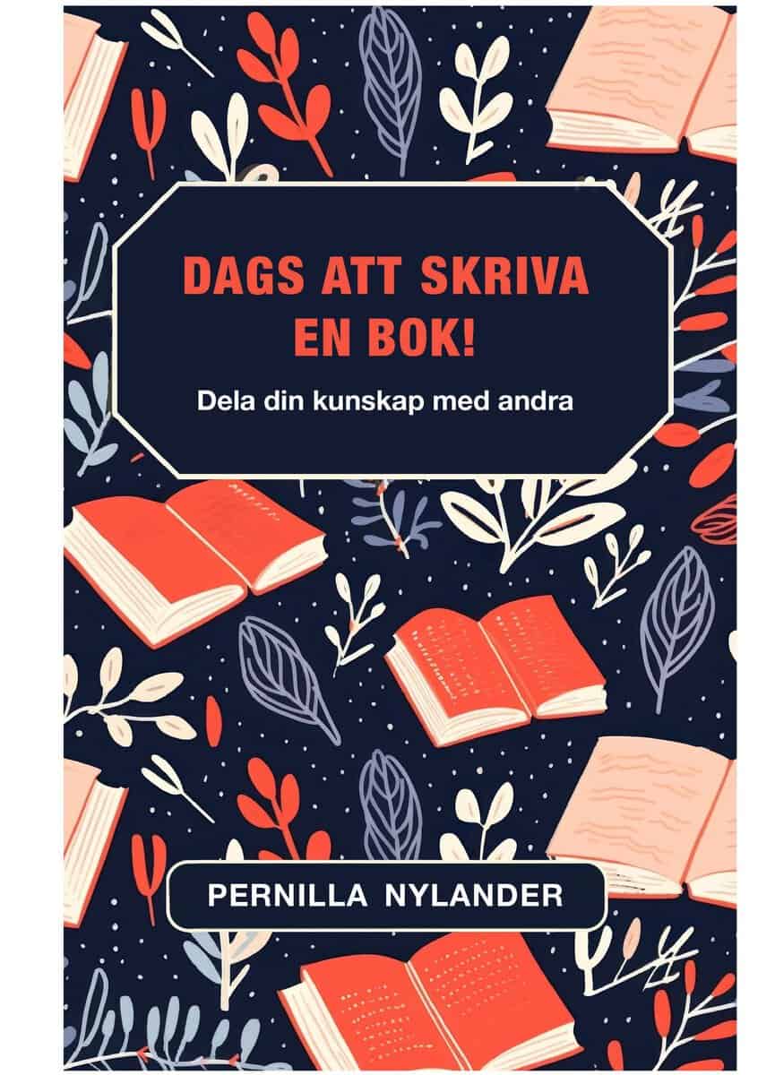 Nylander, Pernilla | Dags att skriva en bok! : Dela din kunskap med andra