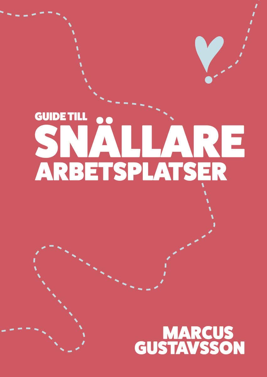 Gustavsson, Marcus | Guide till snällare arbetsplatser
