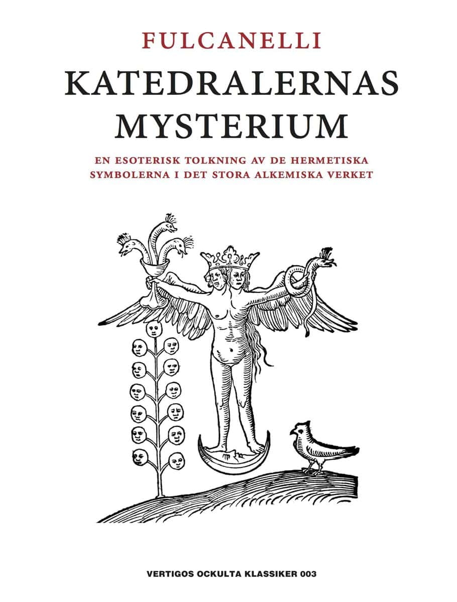 Fulcanelli | Katedralernas mysterium : En esoterisk tolkning av de hermetiska symbolerna i det stora alkemiska verket
