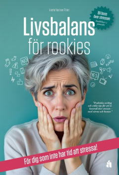 Reutmer Åhlén, Anette | Livsbalans för rookies : För dig som inte har tid att stressa!