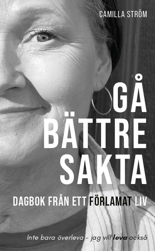 Ström, Camilla | Gå bättre sakta : Dagbok från ett förlamat liv
