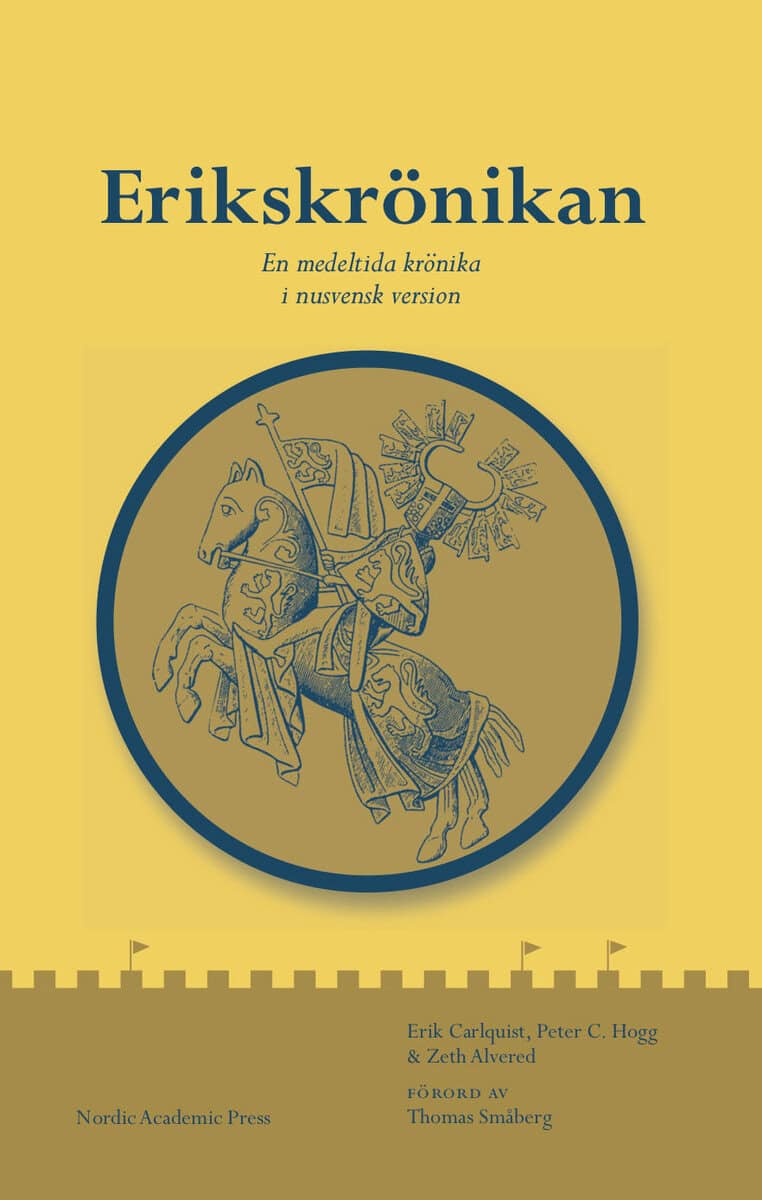 Carlquist, Erik | Hogg, Peter C. | Alvered, Zeth | Erikskrönikan : En medeltida krönika i nusvensk version