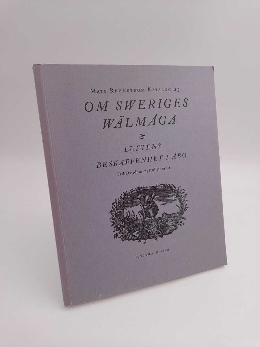 Mats Rehnström katalog | 2000/25 : Om Sweriges wälmåga & luftens beskaffenhet i Åbo. Frihetstidens nyttolitteratur.