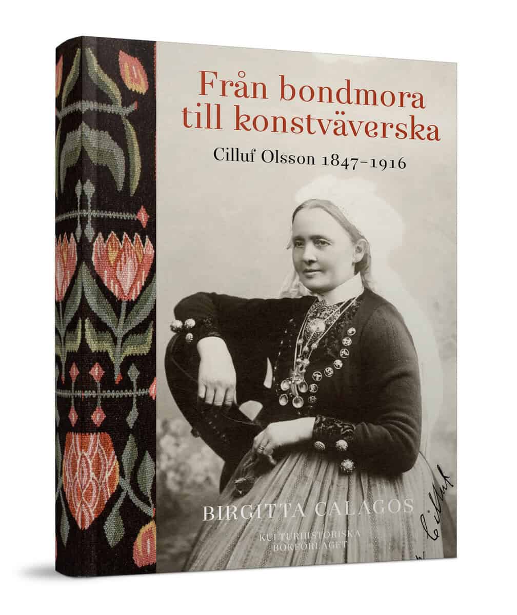 Calagos, Birgitta | Från bondmora till konstväverska : Cilluf Olsson 1847-1916