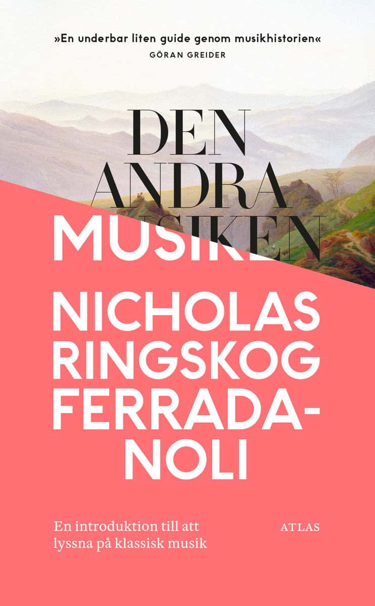 Ringskog Ferrada-Noli, Nicholas | Den andra musiken : En introduktion till att lyssna på klassisk musik