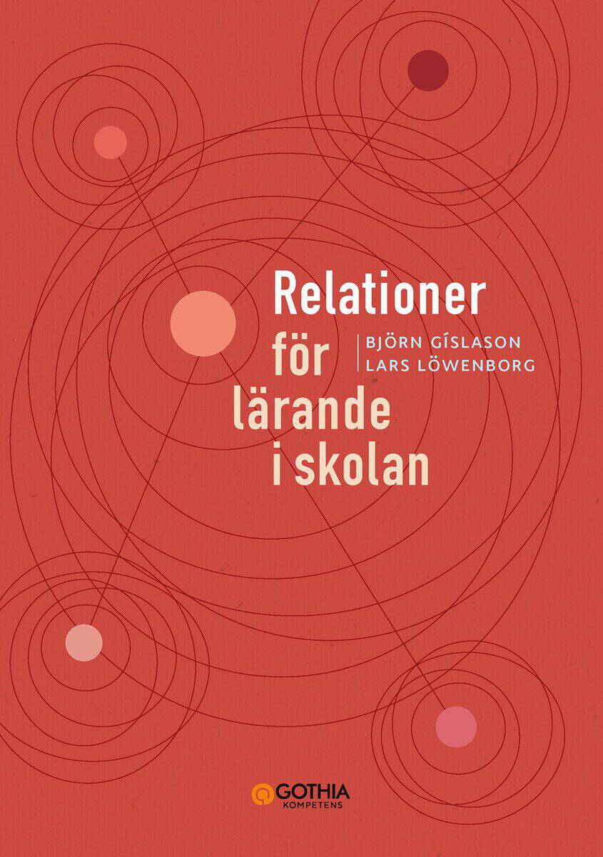 Gislason, Björn | Löwenborg, Lars | Relationer för lärande i skolan