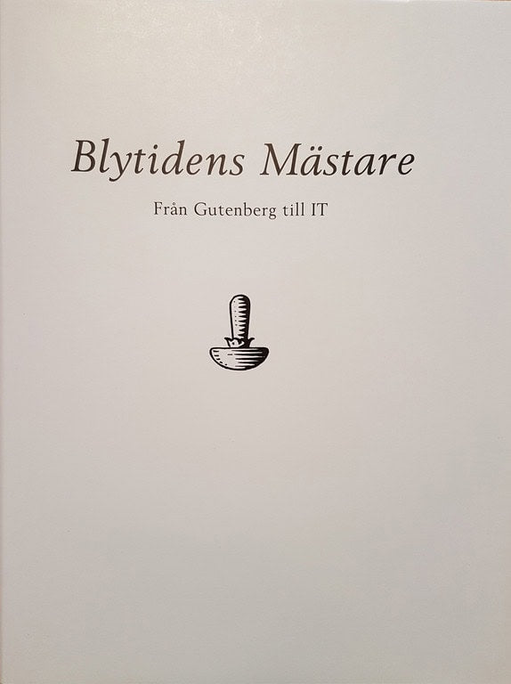 Forsberg, Geith | Blytidens mästare : Från Gutenberg till IT