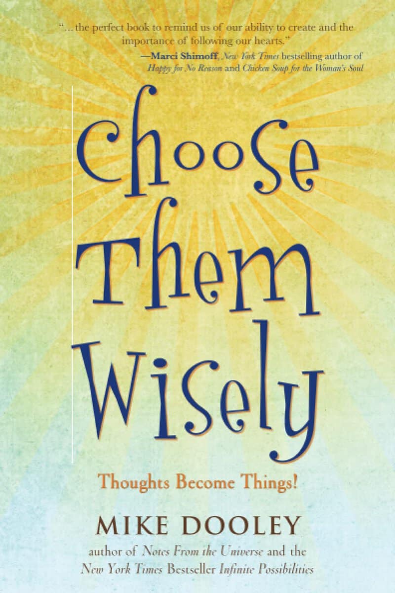 Dooley, Mike | Choose Them Wisely : Thoughts Become Things! (Q)