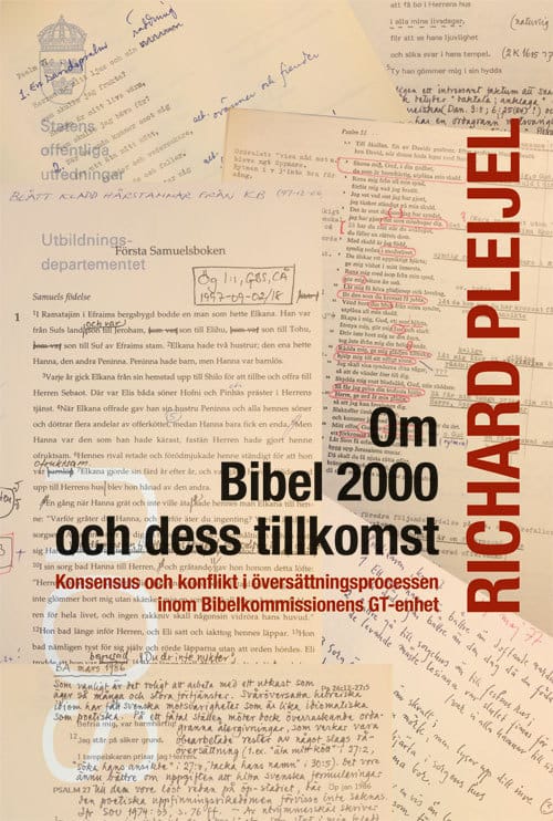 Pleijel, Richard | Om Bibel 2000 och dess tillkomst : Konsensus och konflikt i översättningspr