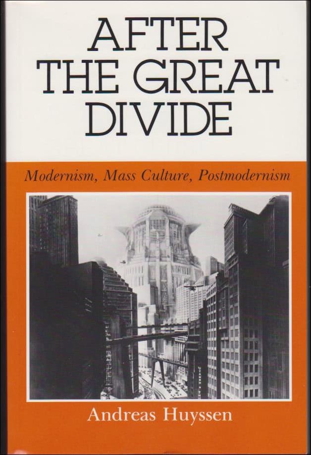 Huyssen, Andreas | After the great divide : Modernism, mass culture, postmodernism
