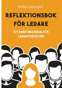Söderfjäll, Stefan | Reflektionsbok för ledare : Ett arbetsmaterial för ledarutveckling