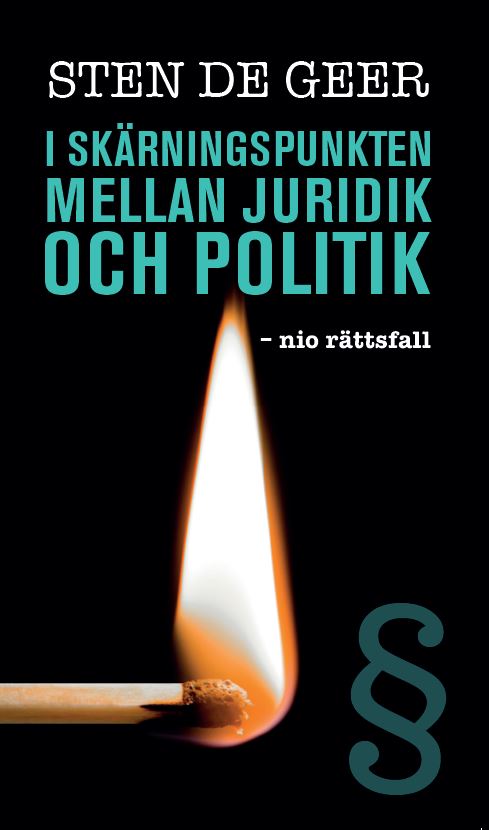 Geer, Sten | I skärningspunkten mellan juridik och politik : Nio rättsfall