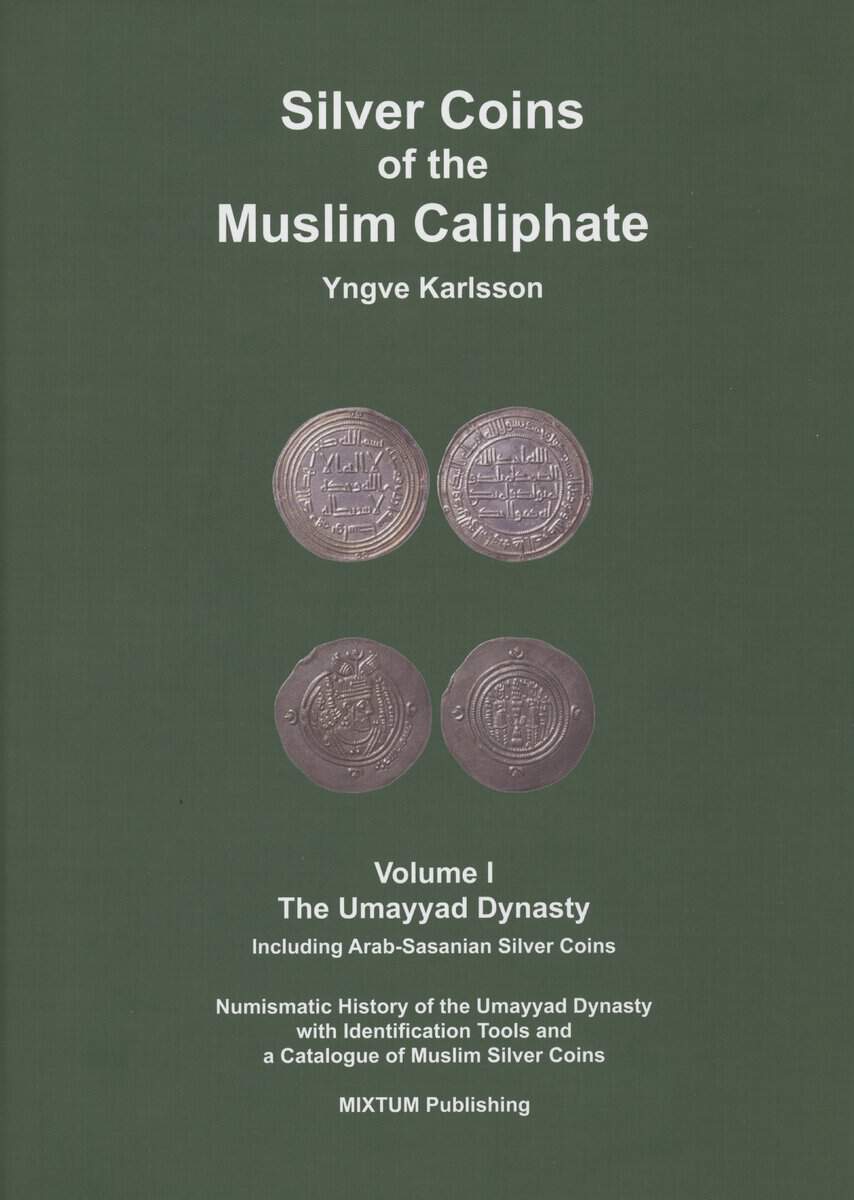 Karlsson, Yngve | Silver coins of the muslim caliphate : The Umayyad Dynasty