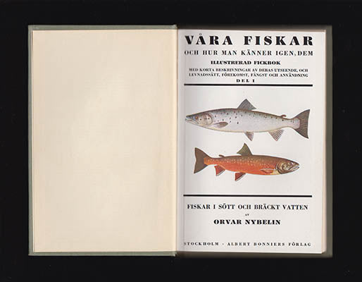 Nybelin, Orvar | Våra fiskar : och hur man känner igen dem. Del I. Fiskar i sött och bräckt vatten + Del II. Havsfiskar