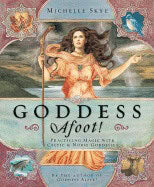 Skye, Michelle | Goddess afoot! : Practicing magic with celtic and norse goddesses