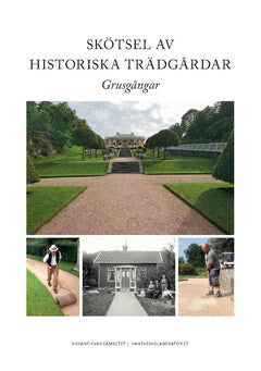 Seiler, Joakim | Lundberg, Daniel | Skötsel av historiska trädgårdar : Grusgångar