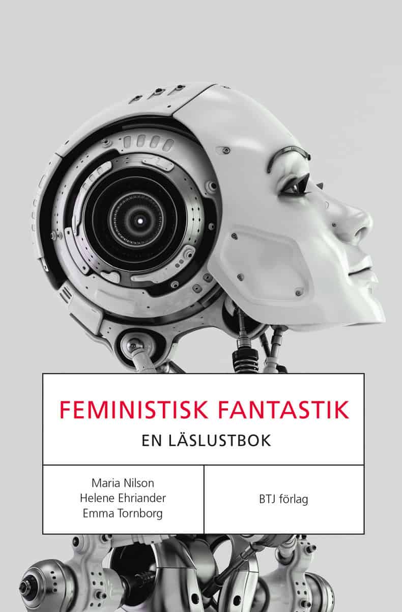 Nilson, Maria | Ehriander, Helene | Tornborg, Emma | Feministisk fantastik : En läslustbok