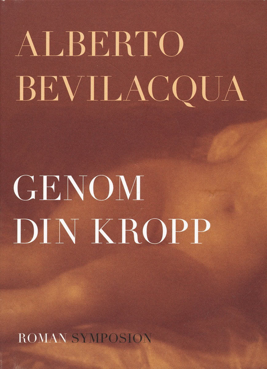 Bevilacqua, Alberto | Genom din kropp