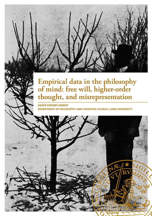 Kirkeby-Hinrup, Asger | Empirical data in the philosophy of mind : Free will, higher-order thought, and misrepresentaion