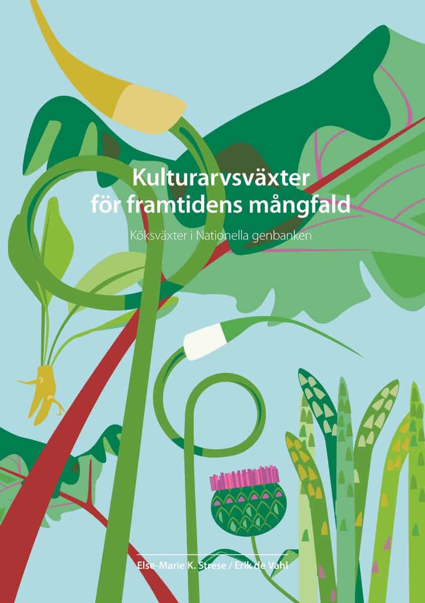 K. Strese, Else-Marie | de Vahl, Erik | Kulturarvsväxter för framtidens mångfald : Köksväxter i Nationella genbanken