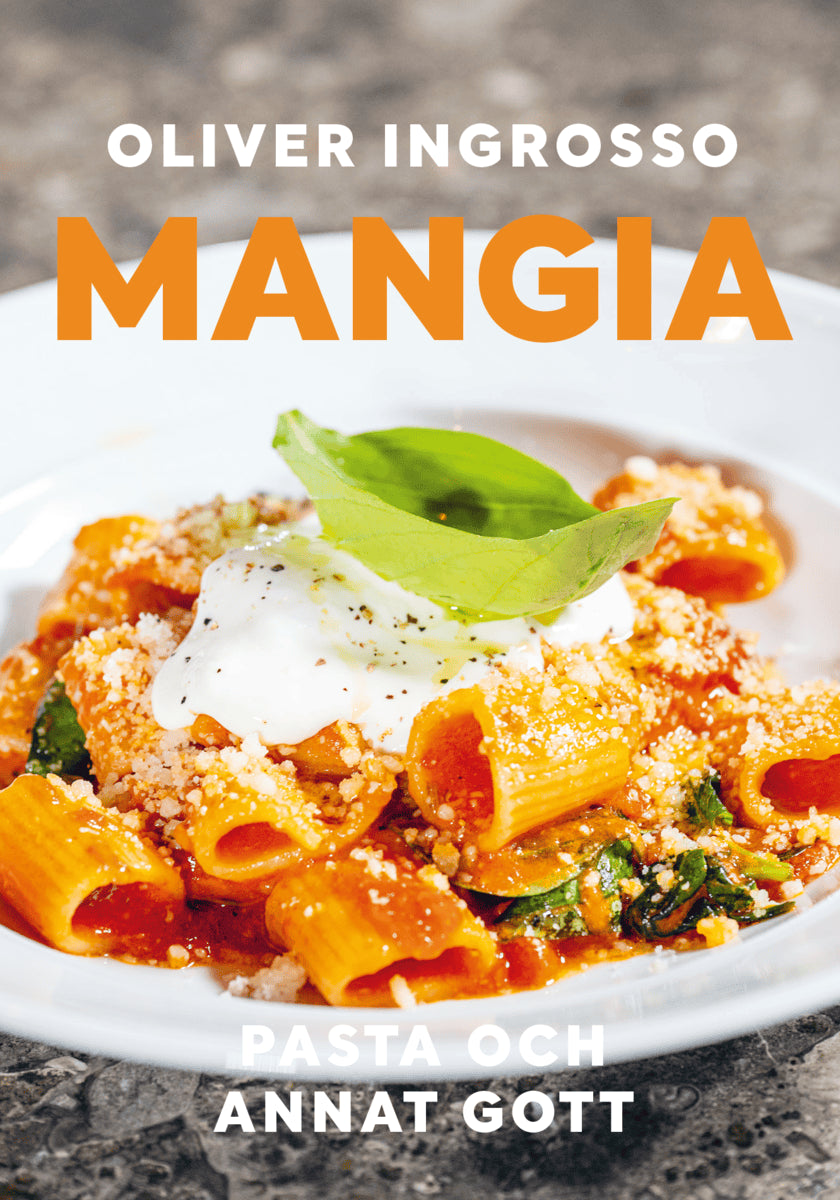 Ingrosso, Oliver | Mangia : Pasta och annat gott