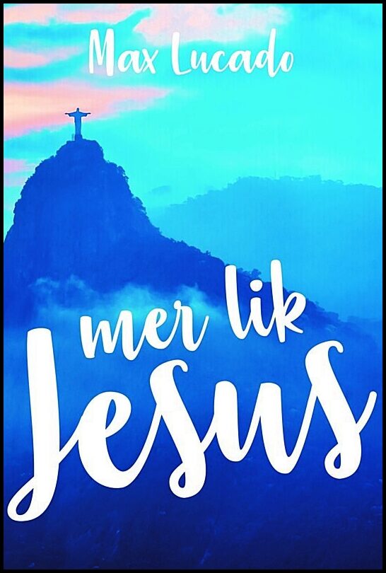 Lucado, Max | Mer lik Jesus