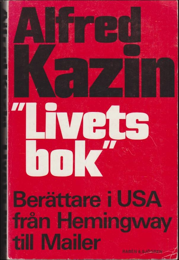 Kazin, Alfred | Livets bok : Berättare i USA från Hemingway till Mailer