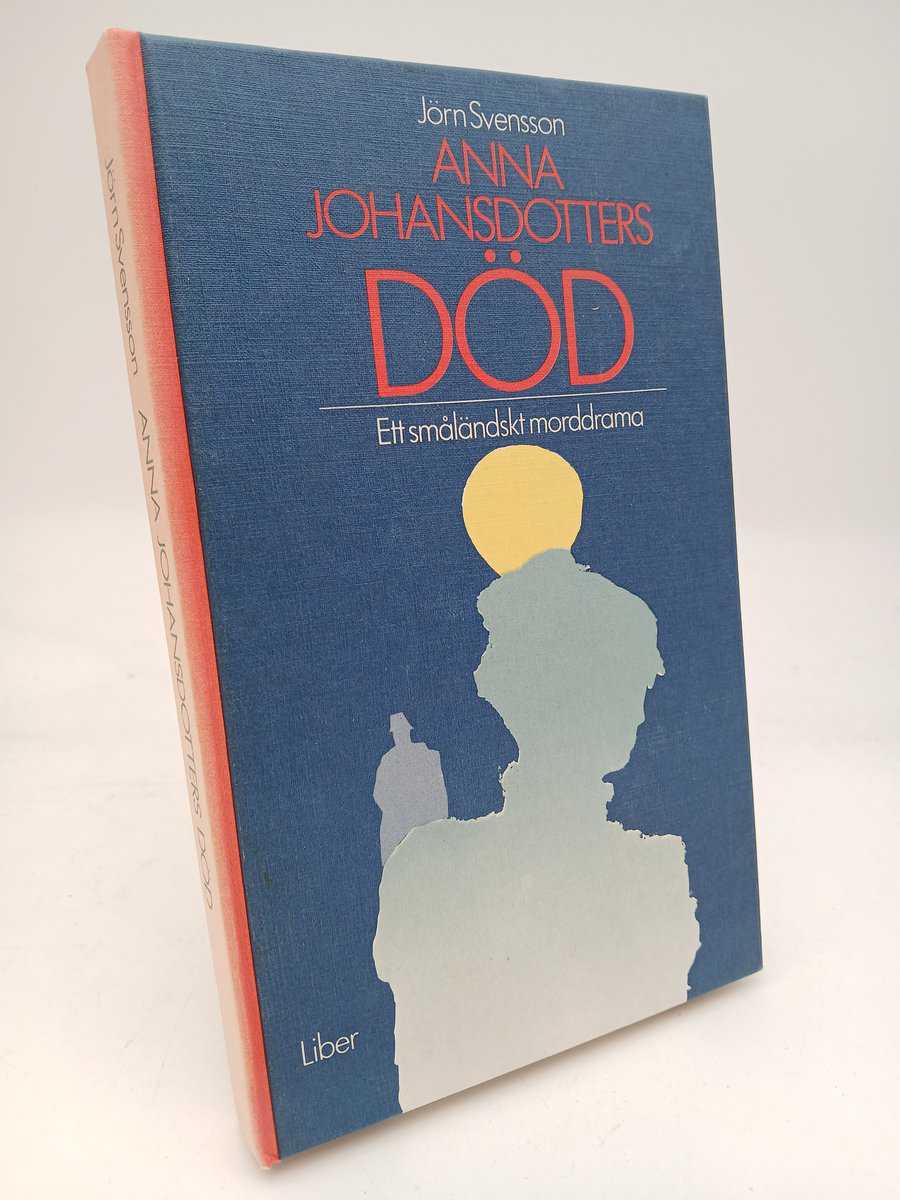 Svensson, Jörn | Anna Johansdotters död : Ett småländskt morddrama