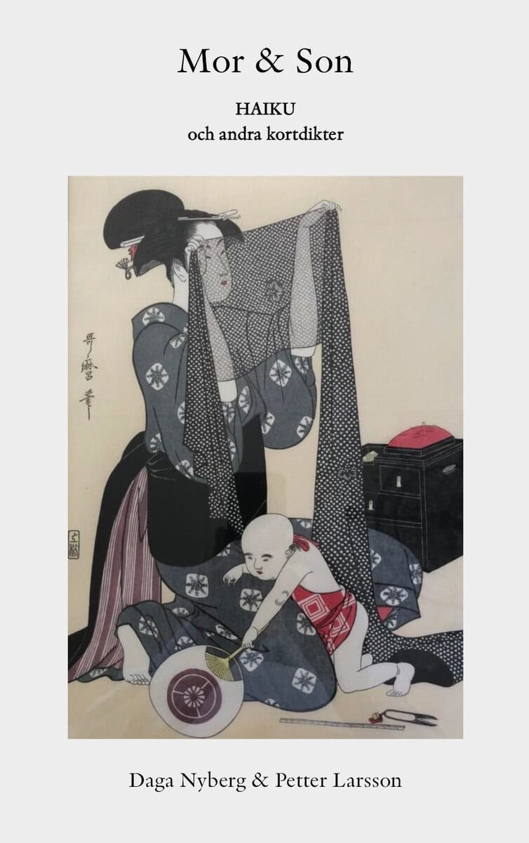 Nyberg, Daga | Larsson, Petter | Mor & son : Haiku och andra kortdikter