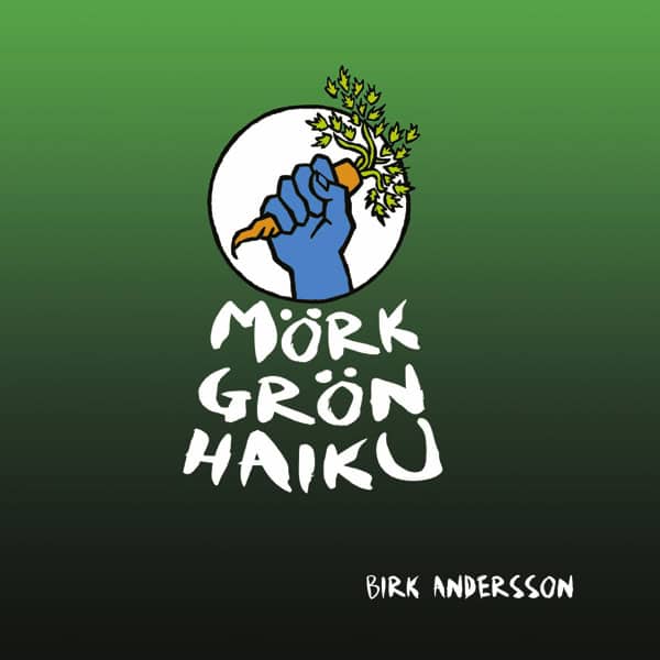 Andersson, Birk | Mörk Grön Haiku