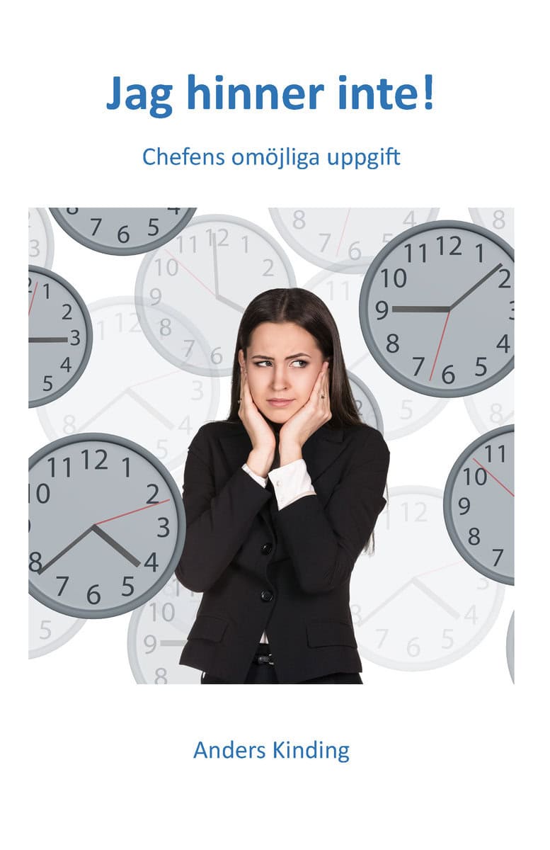 Kinding, Anders | Jag hinner inte! : Chefens omöjliga uppgift